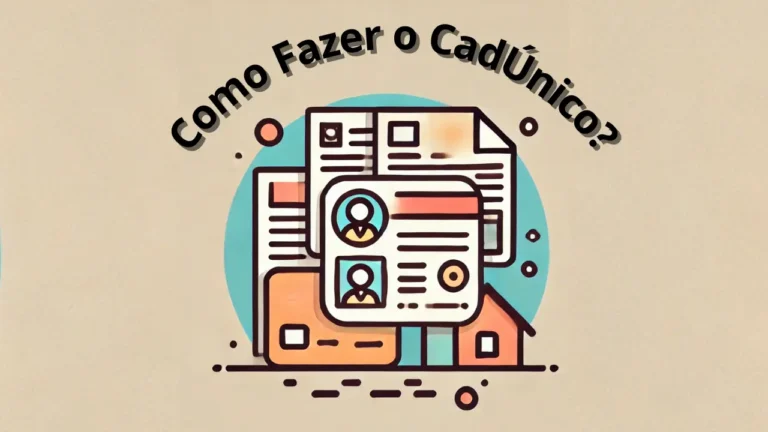Como fazer o CadÚnico: Garantindo os Benefícios