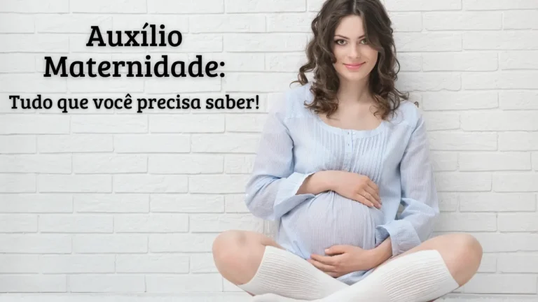 Auxílio Maternidade: Tudo o que Você Precisa Saber